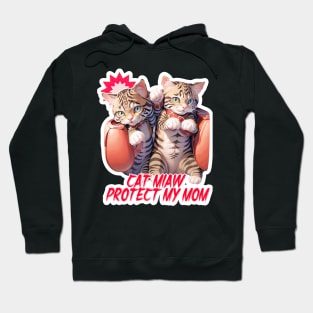 Cat Miaw~ Protect My Mom Hoodie